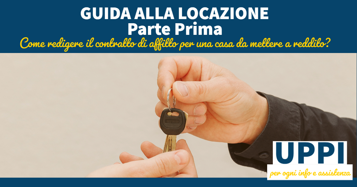 GUIDA ALLA LOCAZIONE – Come redigere il contratto di locazione per una casa da mettere a reddito? (parte prima)