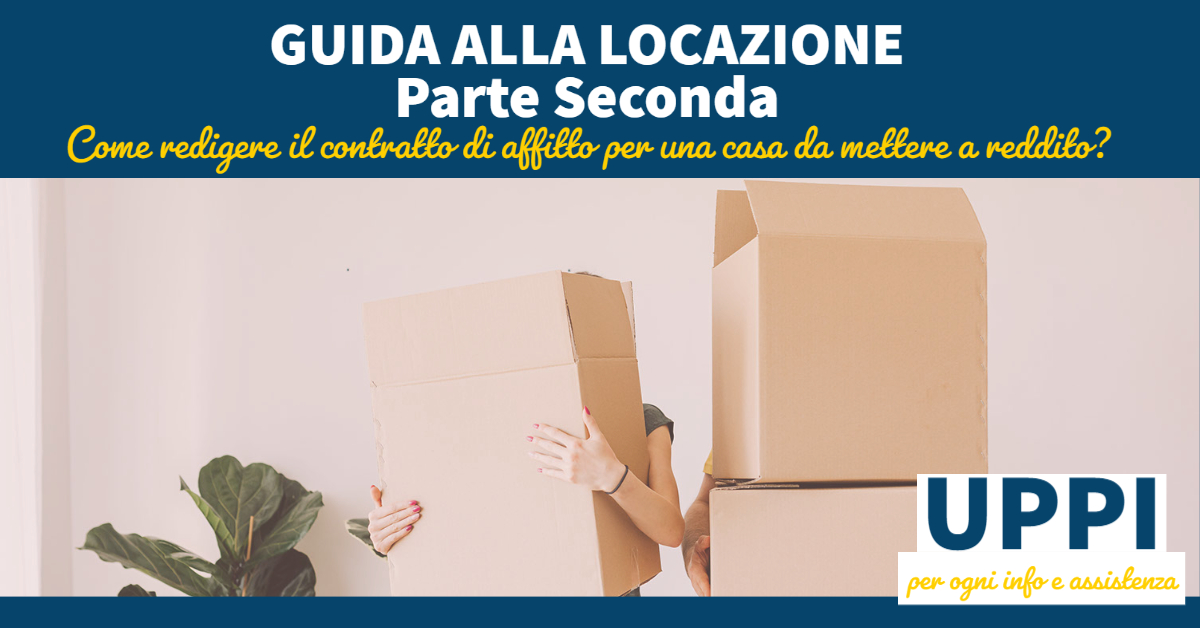 GUIDA ALLA LOCAZIONE – Come redigere il contratto di locazione per una casa da mettere a reddito? (parte seconda)