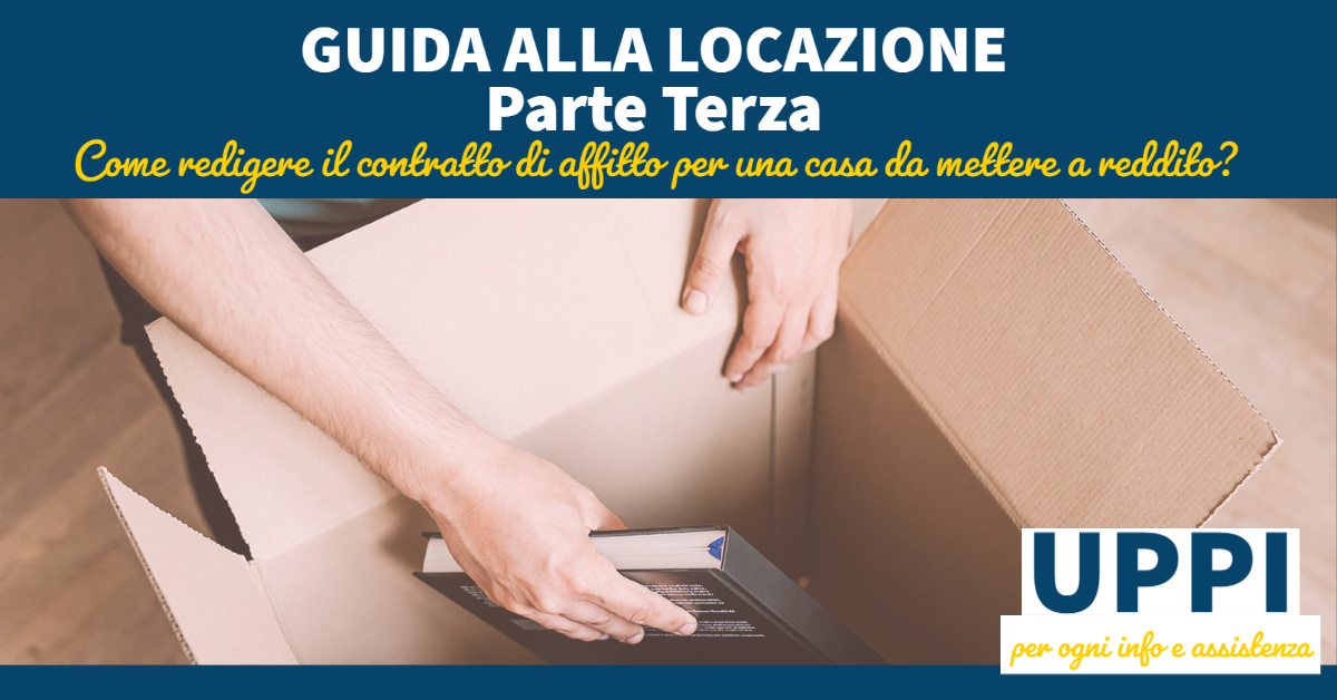 GUIDA ALLA LOCAZIONE – Come redigere il contratto di locazione per una casa da mettere a reddito? (parte terza)